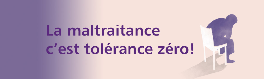 La maltraitance, c'est tolérance zéro!
